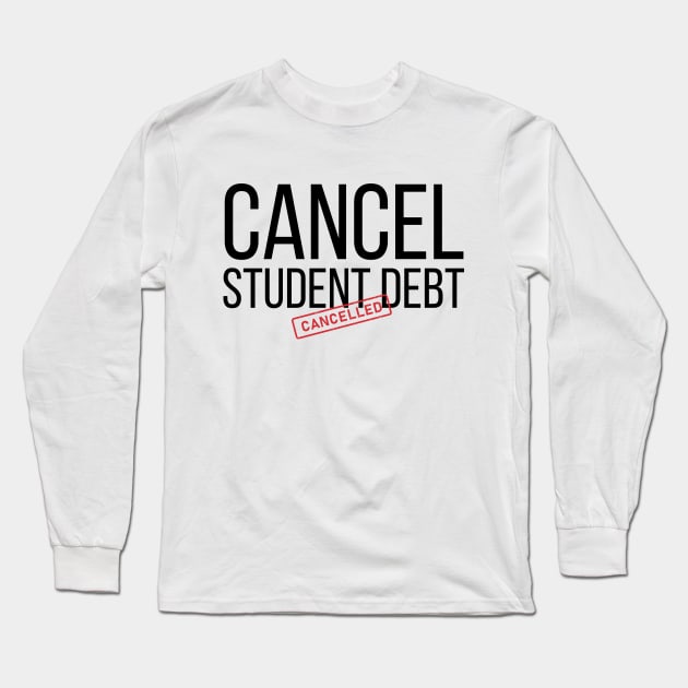 Cancel Student Debt Long Sleeve T-Shirt by HobbyAndArt